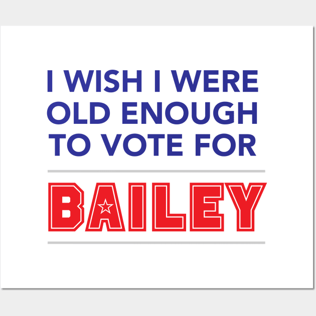 I wish I were old enough to vote for Bailey Wall Art by winstongambro